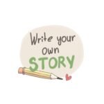WRITE YOUR OWN STORY