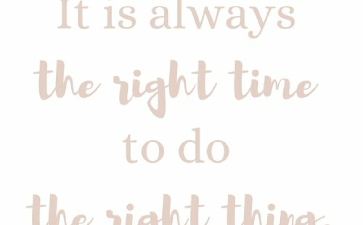 It,Is,Always,The,Right,Time,To,Do,The,Right