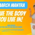 MARCH MANTRA - I WANT TO LOVE THE BODY I LIVE IN